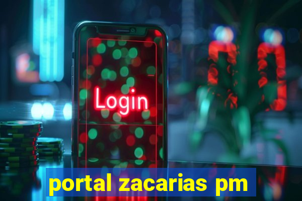 portal zacarias pm